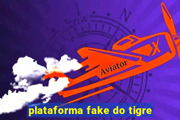 plataforma fake do tigre